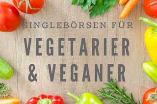 Singlebörsen für Vegetarier und Veganer